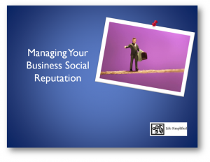 Life Simplified: Managing Your Business Social Reputation Life Simplified: Managing Your Business Social Reputation